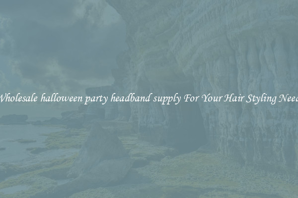 Wholesale halloween party headband supply For Your Hair Styling Needs