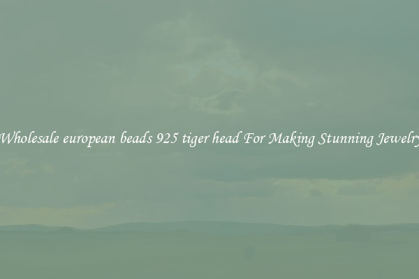 Wholesale european beads 925 tiger head For Making Stunning Jewelry