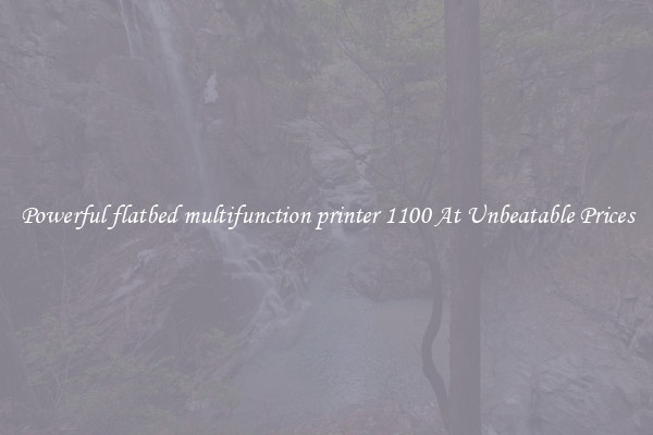 Powerful flatbed multifunction printer 1100 At Unbeatable Prices