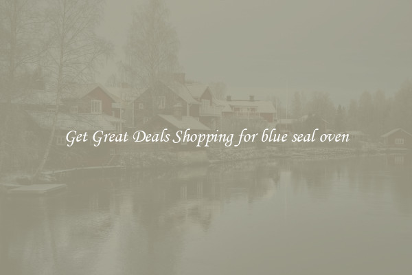 Get Great Deals Shopping for blue seal oven