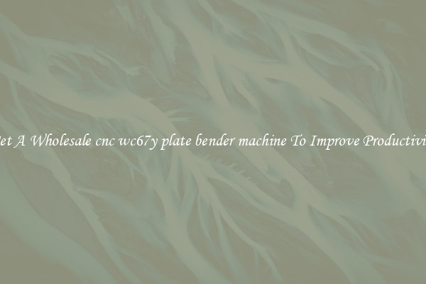 Get A Wholesale cnc wc67y plate bender machine To Improve Productivity