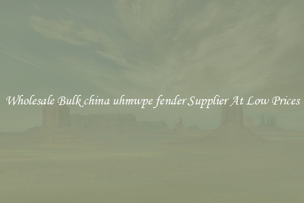 Wholesale Bulk china uhmwpe fender Supplier At Low Prices