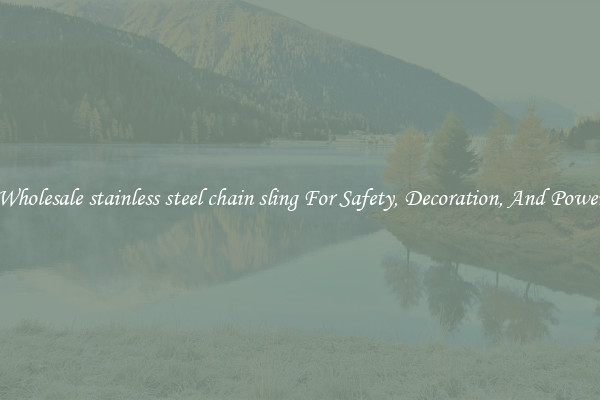 Wholesale stainless steel chain sling For Safety, Decoration, And Power