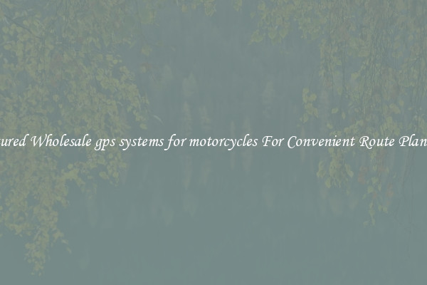 Featured Wholesale gps systems for motorcycles For Convenient Route Planning 
