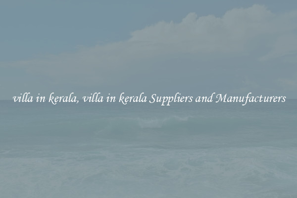 villa in kerala, villa in kerala Suppliers and Manufacturers