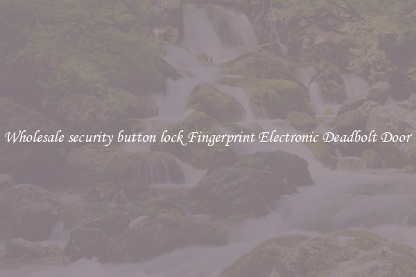 Wholesale security button lock Fingerprint Electronic Deadbolt Door 