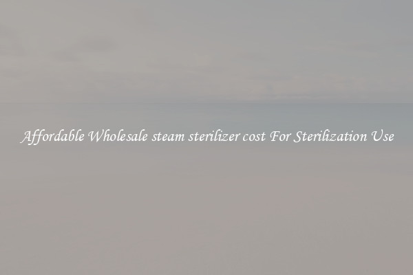 Affordable Wholesale steam sterilizer cost For Sterilization Use