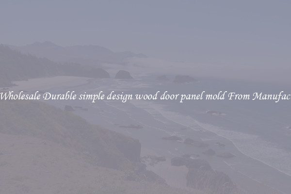 Buy Wholesale Durable simple design wood door panel mold From Manufacturers