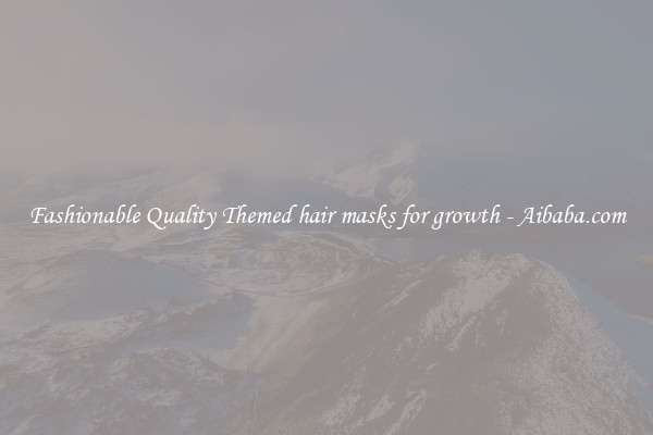 Fashionable Quality Themed hair masks for growth - Aibaba.com