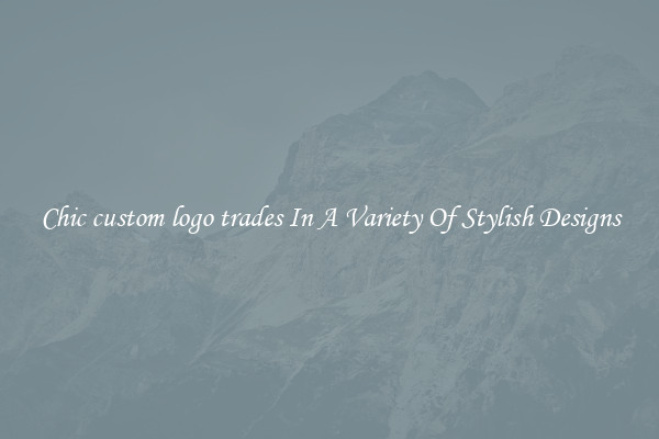 Chic custom logo trades In A Variety Of Stylish Designs