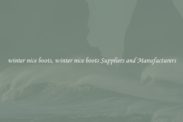 winter nice boots, winter nice boots Suppliers and Manufacturers