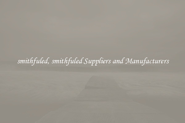 smithfuled, smithfuled Suppliers and Manufacturers