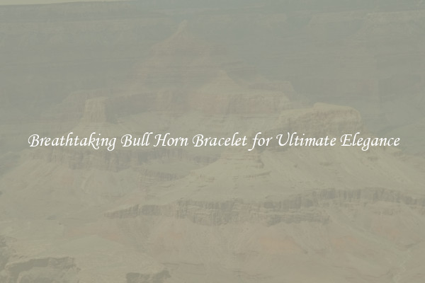 Breathtaking Bull Horn Bracelet for Ultimate Elegance