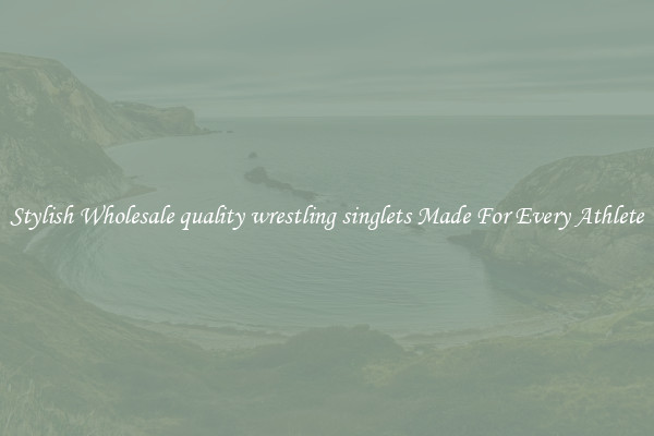 Stylish Wholesale quality wrestling singlets Made For Every Athlete