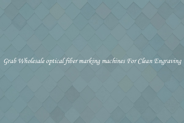 Grab Wholesale optical fiber marking machines For Clean Engraving