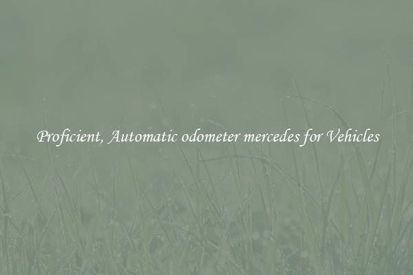 Proficient, Automatic odometer mercedes for Vehicles