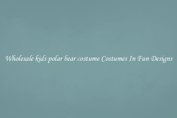 Wholesale kids polar bear costume Costumes In Fun Designs