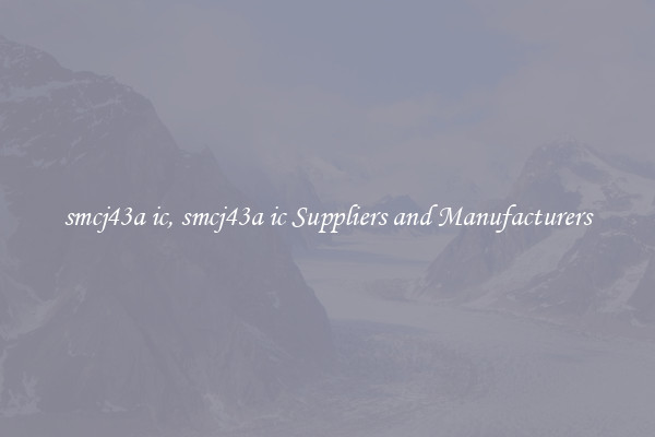 smcj43a ic, smcj43a ic Suppliers and Manufacturers