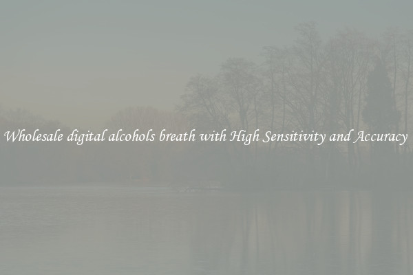Wholesale digital alcohols breath with High Sensitivity and Accuracy 
