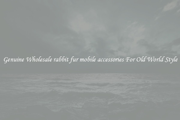 Genuine Wholesale rabbit fur mobile accessories For Old World Style