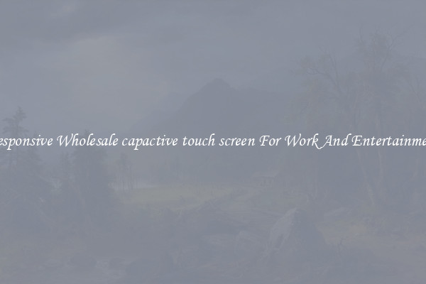 Responsive Wholesale capactive touch screen For Work And Entertainment