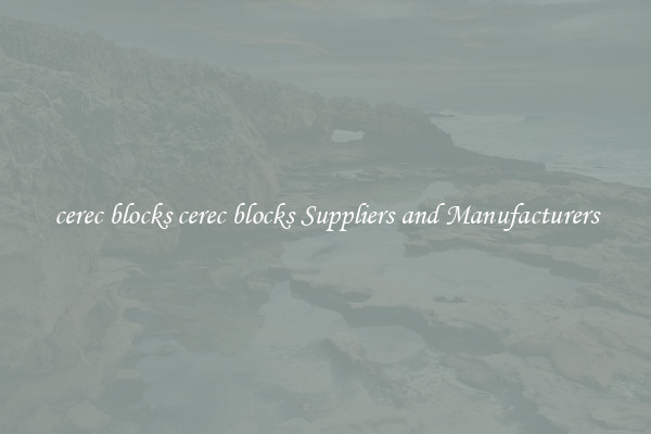 cerec blocks cerec blocks Suppliers and Manufacturers