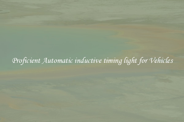 Proficient Automatic inductive timing light for Vehicles