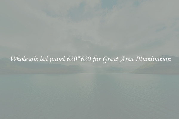 Wholesale led panel 620*620 for Great Area Illumination