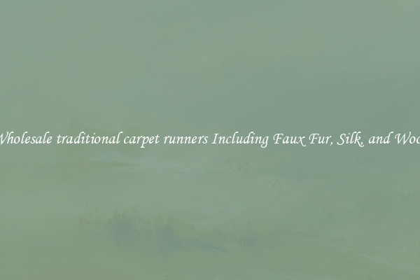 Wholesale traditional carpet runners Including Faux Fur, Silk, and Wool 