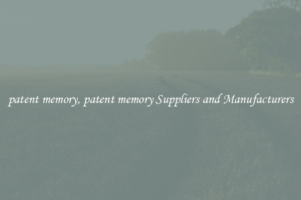 patent memory, patent memory Suppliers and Manufacturers