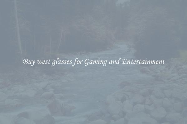 Buy west glasses for Gaming and Entertainment