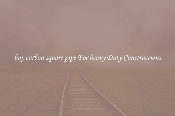 buy carbon square pipe For heavy Duty Constructions