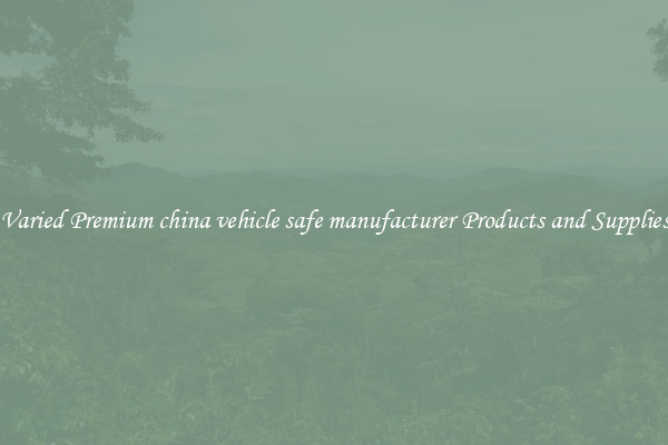 Varied Premium china vehicle safe manufacturer Products and Supplies