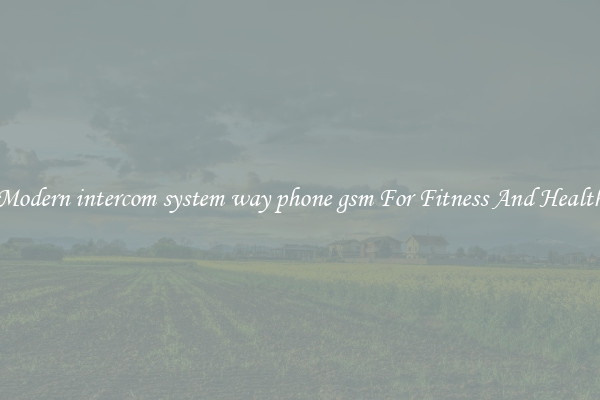Modern intercom system way phone gsm For Fitness And Health