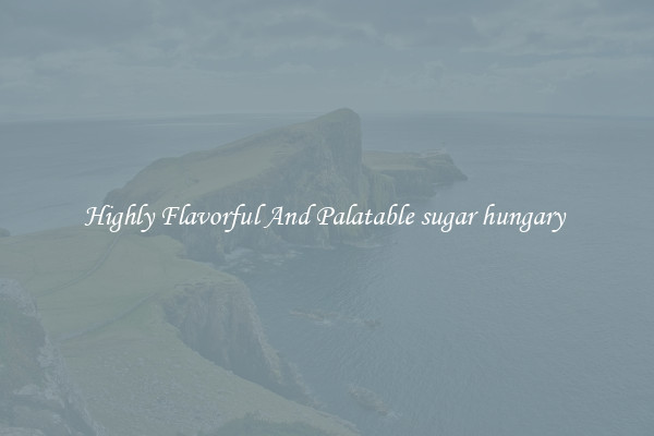 Highly Flavorful And Palatable sugar hungary 