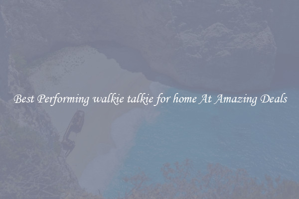 Best Performing walkie talkie for home At Amazing Deals