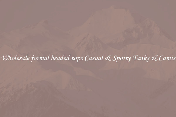 Wholesale formal beaded tops Casual & Sporty Tanks & Camis